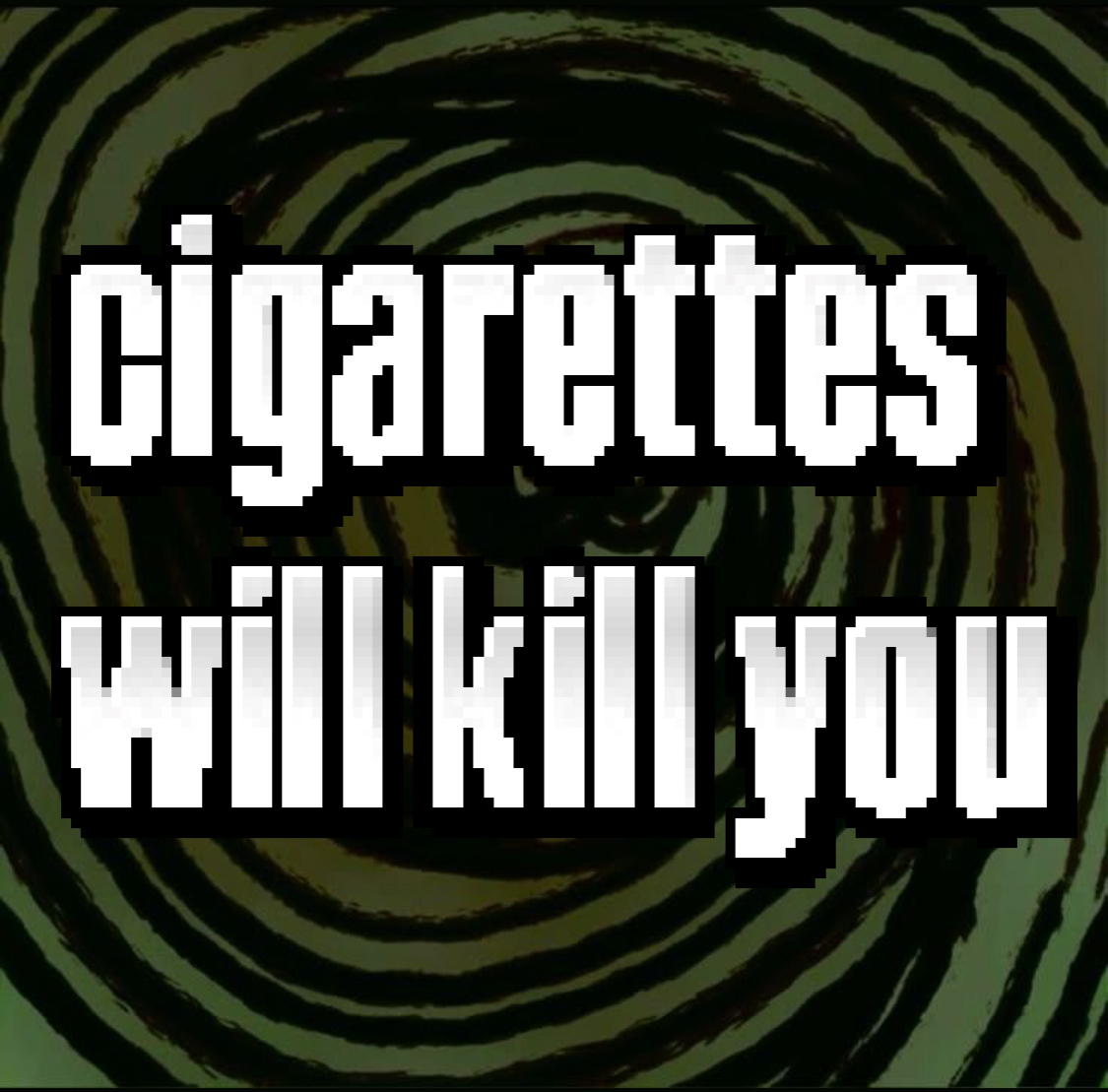 Cigarettes Will Kill You